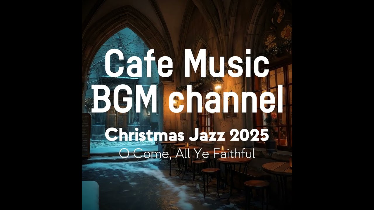 Cafe Music BGM channel - O Come, All Ye Faithful (Official Music Video)