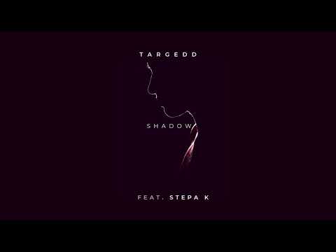 Targedd - Shadow (feat. Stepa K)