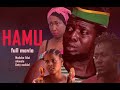 HAMU FULL MOVIE MADEBE UNTY EZEKIEL MBWELA NEW AFRICAN SWAHILI MOVIE