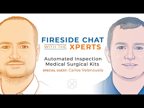 Fireside Chat with the Xperts: Automated Inspection Medical Surgical Kits