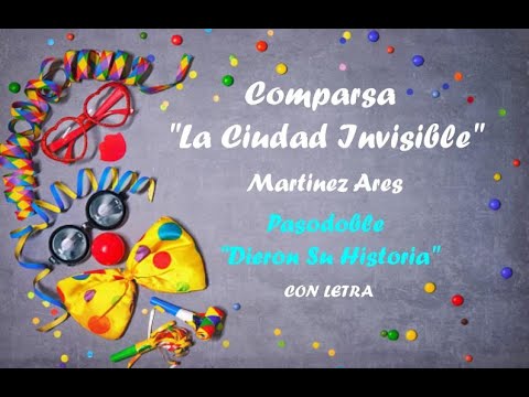 Comparsa La Ciudad Invisible 2023 - Pasodoble Dieron Su Historia (Letra)