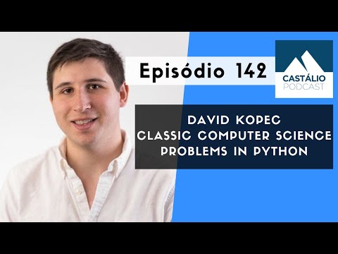 Castálio Podcast - 142 - David Kopec - Classic Computer Science Problems in Python