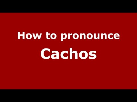 How to pronounce Cachos (Colombian Spanish/Colombia) - PronounceNames.com