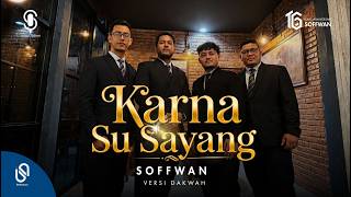 Download lagu SOFFWAN  - Karna Su Sayang  ( Cover Versi Dakwah )  [  NV ] mp3