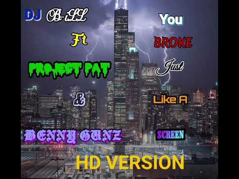 B-iLL 219 ft Project Pat and Benny Gunz You Broke just like a Screen