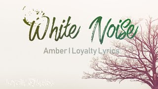 White Noise - Amber - Lyrics