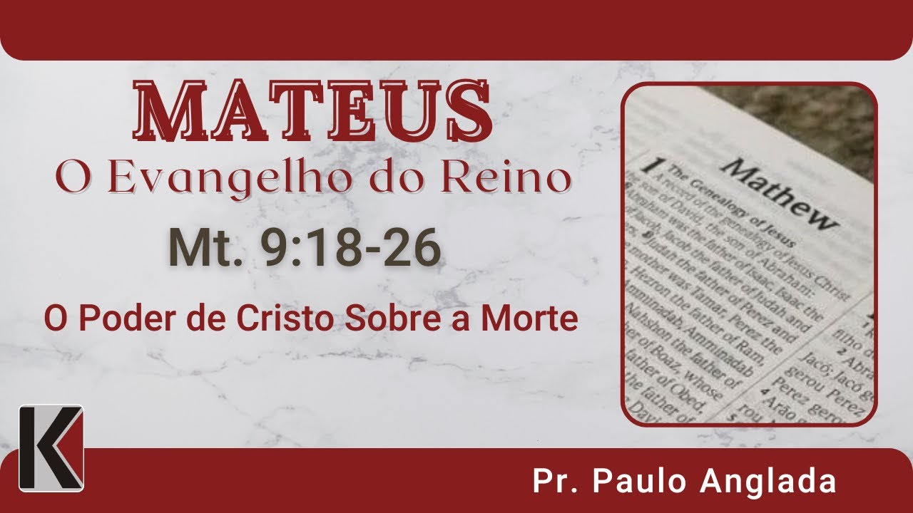 Mateus 9:18-26 MSG 61 - O Poder de Cristo Sobre a Morte