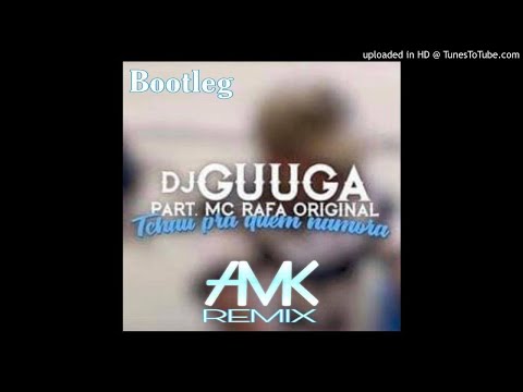 AMK-RMX feat. Dj Guuga part. Mc Rafa - Tchau Pra Quem Namora (DEMO REMIX)