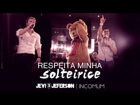 Respeita minha solteirice - JEVI & JEFERSON | INCOMUM