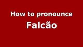 How to pronounce Falcão