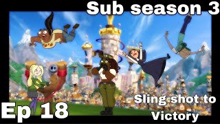 Sub season 3 ep 18 : sling shot to victory