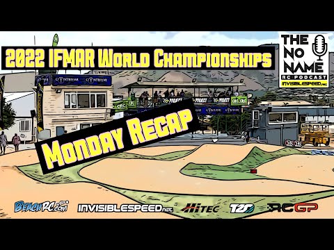 2022 IFMAR World Championship - Monday Practice Recap with Lefty The Great