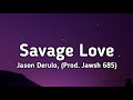 Jason Derulo & Jawsh 685 - Savage Love (Lyrics)