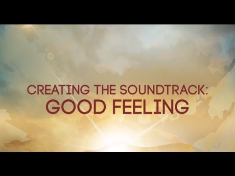 Creating the Soundtrack: Good Feeling