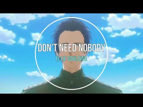 NightcoreENG - Don't need nobody (Ellie Goulding) + LYRICS AMV