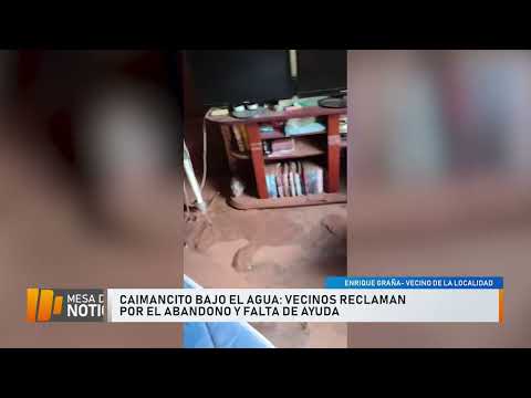 Caimancito bajo el agua: vecinos reclaman por el abandono y falta de ayuda