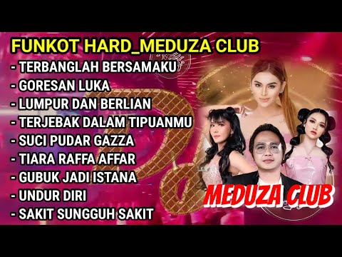 FUNKOT HARD_MEDUZA CLUB || MUSIC PARTY FULL ALBUM [TERBANGLAH BERSAMAKU] || ALL DJ MEDUZA CLUB