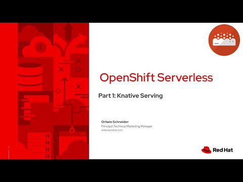 Red Hat OpenShift Serverless - Part 1:  Knative Serving