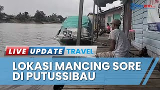 Serunya Mancing di Tepian Sungai Kapuas Wilayah Putussibau Utara, Jadi Spot Mancing Favorit Warga