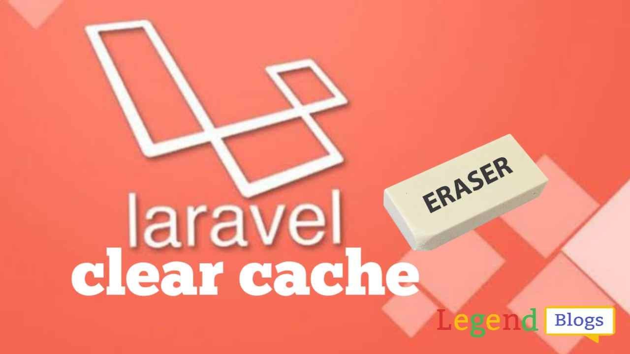 How to Clear Cache in Laravel - Cache of view and more