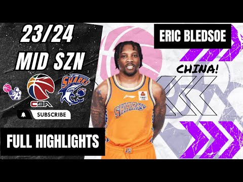 Eric Bledsoe MID SZN Highlights 2023/24 || China CBA || Shanghai Sharks