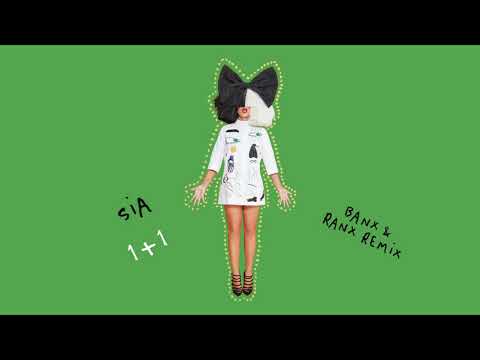 Sia - 1+1 (Banx & Ranx Remix)