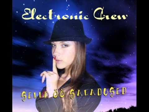Electronic Crew - Selle öö saladused (Albumi versioon)