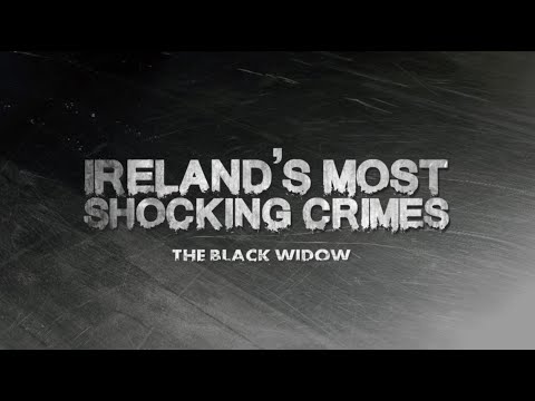 Irelands Most Shocking Crimes- The black widow