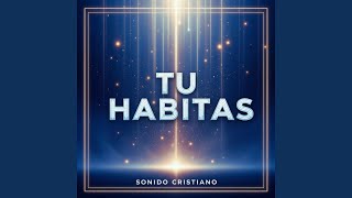 Tú Habitas