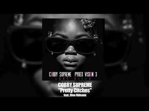 Cobby Supreme - Pretty Citches (feat. Bino Rideaux)