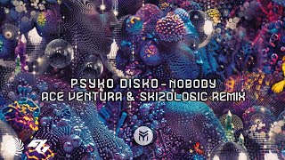 Psyko Disko - Nobody (Ace Ventura & Skizologic Remix)