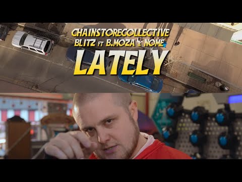ChainStoreCollective-Lately (OFFICIAL MUSIC VIDEO) (Blitz Feat. B. Moza & Nome)