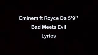 Eminem ft Royce Da 5&#39;9&#39;&#39; - Bad Meets Evil [Lyrics]