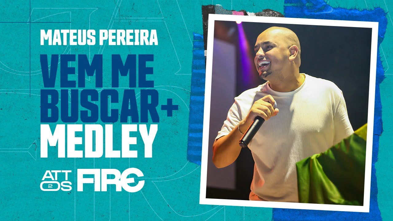 Vem me buscar + Medley - Mateus Pereira | Vigília Attos2/FIRE