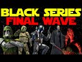 The Final Wave Of Star Wars Black Series