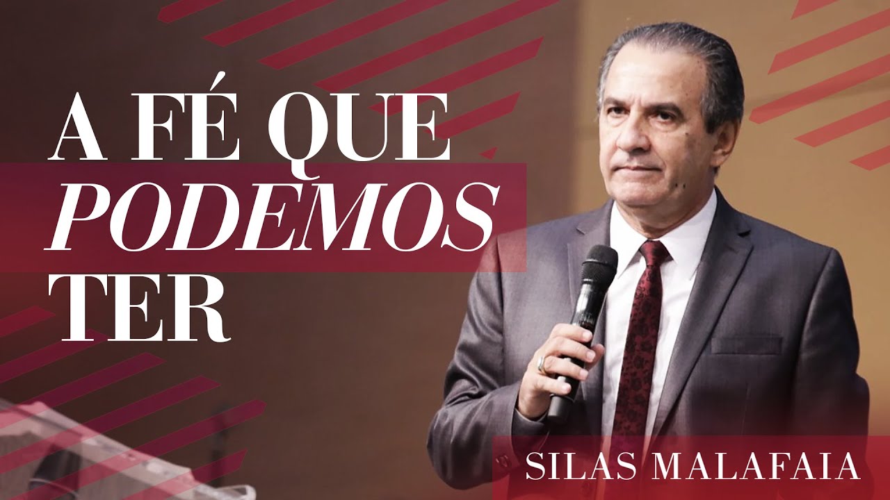 Pastor Silas Malafaia  - A Fé Que Podemos Ter