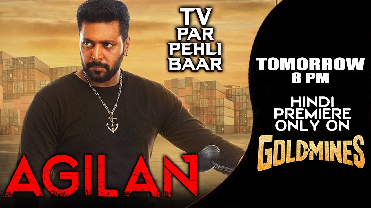 #Agilan (Hindi) | Tomorrow | Jayam Ravi | Tv Par Pehli Baar | Premiere Only On #Goldmines TV Channel