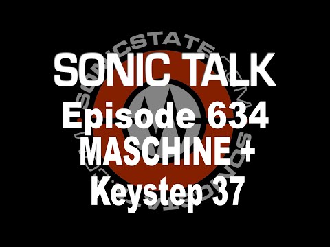 Sonic TALK 634 - Maschine+, John Cage, Keystep 37