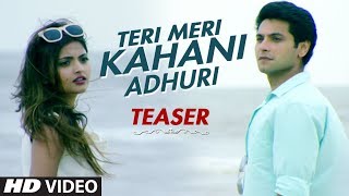 Teri Meri Kahani Adhuri Song Teaser | Aditya Salankar | Mishal Raheja,Shirin Kanchwala,Supriya Aiman