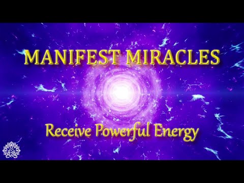 528 Hz Manifest Miracles - Receive Powerful Energy - Bring Infinite Possibilities