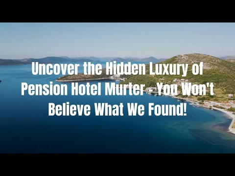 Uncover the Hidden Luxury of Pension Hotel Murter, Croatia