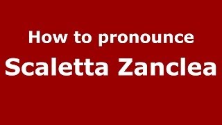 How to pronounce Scaletta Zanclea