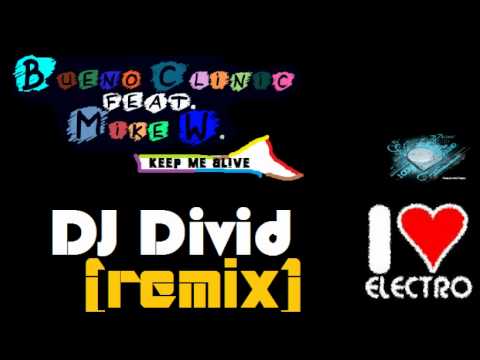 Bueno Clinic Ft. Mike W. - keep me alive (dj divid remix)