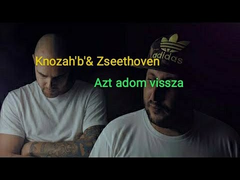 Knozah'B & Zseethoven-Azt adom vissza(dalszöveg)