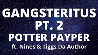 Potter Payper - Gangsteritus Part. 2 (Lyrics) ft. Tiggs Da Author & Nines