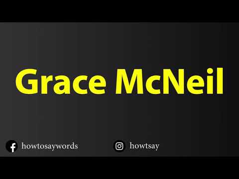 How To Pronounce Grace McNeil