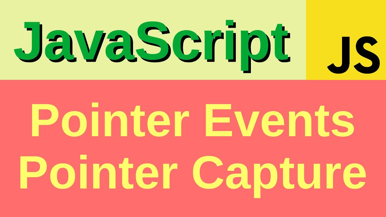 Pointer events and pointer capture - Basic JavaScript Fast (67)