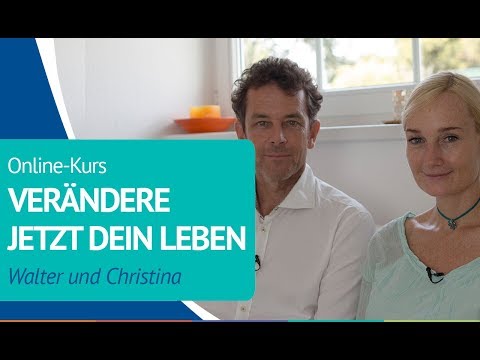 Online-Kurs «Verändere jetzt Dein Leben» von Christina Grahn und Walter Hommelsheim