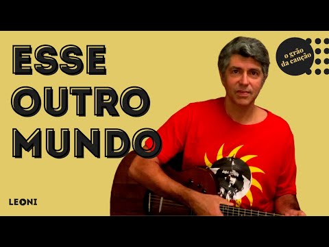 Leoni | O Grão da Canção - T02E06 (Esse Outro Mundo)