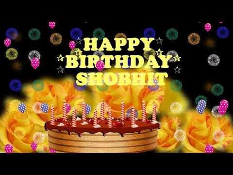 SHOBHIT HAPPY BIRTHDAY TO YOU11N